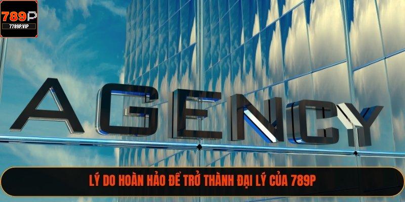 Hợp Tác Đại Lý 789P Nhận Hoa Hồng Đến 40% Cực Khủng 1 Lý do hoàn hảo để trở thành đại lý của 789P
