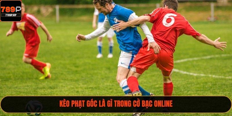 Kèo Phạt Góc - Chia Sẻ Kinh Nghiệm Đặt Cược Năm 2025 1 Kèo phạt góc là gì trong cờ bạc online