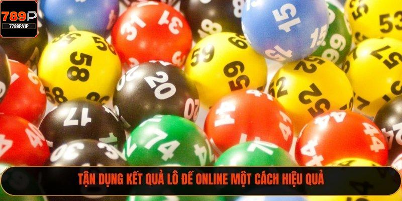 Tận dụng kết quả lô đề online một cách hiệu quả