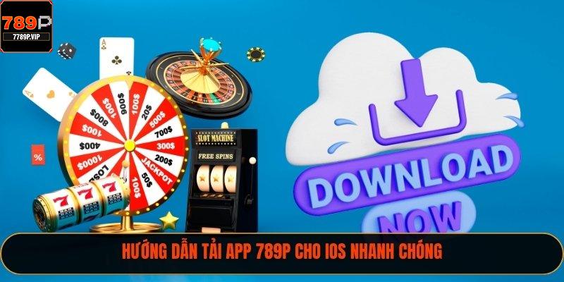 Hướng dẫn tải app 789P cho ios nhanh chóng