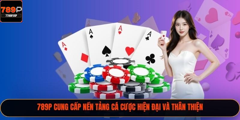 789P cung cấp nền tảng cá cược hiện đại và thân thiện